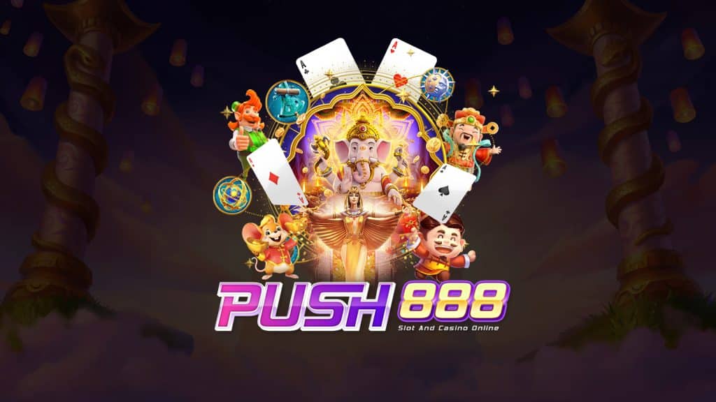 push888 สล็อต เว็บ ตรง แตก ง่าย ดีที่สุดในไทย