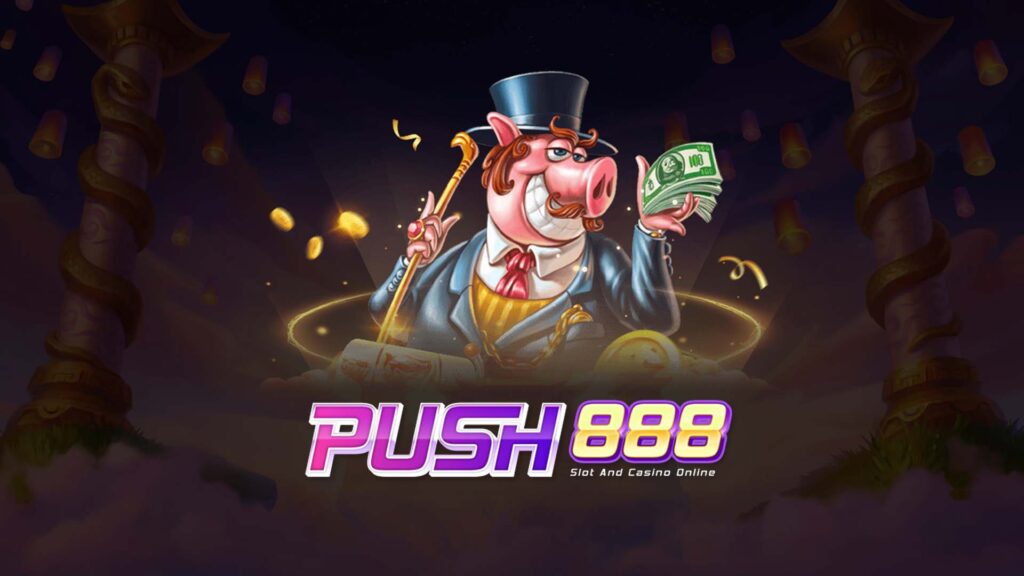 push888 สล็อต เว็บ ตรง แตก ง่าย ดีที่สุดในไทย