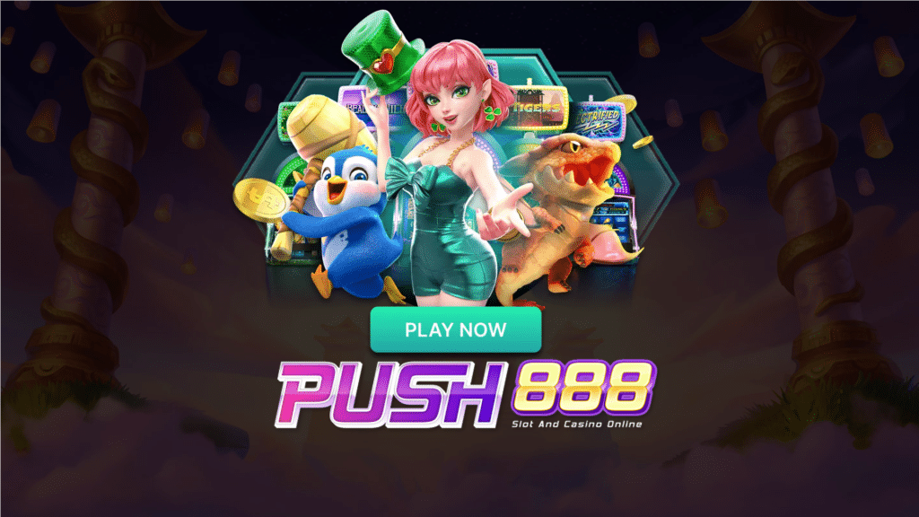 push888 สล็อต เว็บ ตรง แตก ง่าย ดีที่สุดในไทย